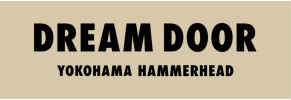 DREAM DOOR YOKOHAMA HAMMERHEAD